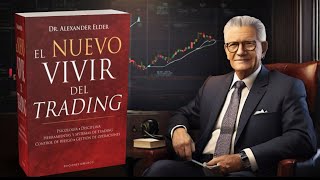 EL NUEVO VIVIR DEL TRADING resumen completo del libro  Dr alexander elder [upl. by Heigl]