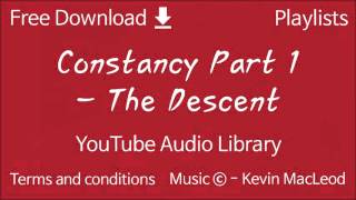 Constancy Part 1  The Descent  YouTube Audio Library [upl. by Ninos975]