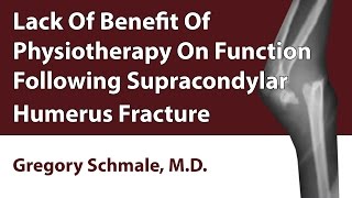 Lack Of Benefit Of Physiotherapy On Function Following Supracondylar Humerus Fracture [upl. by Eillod]