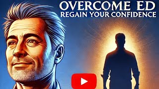 Overcome ED Regain Your Confidence [upl. by Quinton]