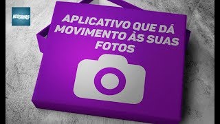 Aplicativo que dá movimento às suas fotos [upl. by Outlaw746]