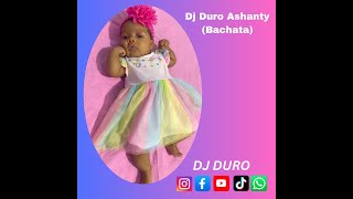 DJ DURO ASHANTY BACHATA Djduro dominicanrepublic djduro [upl. by Arleta]