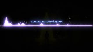 Somebody Like U【YAYAN R Remix】Radio Edit [upl. by Romola]