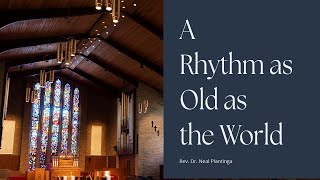 A Rhythm as Old as the World  1000 am Worship Service 72824 [upl. by Theodosia]