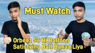 How To Make Orbeez Balloon Satisfying Ball  Orbeez Se Hi Balloon Satisfying Ball Banaa Liya [upl. by Keelby]