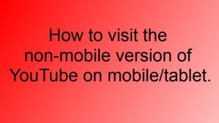 How to visit the nonmobile website of YouTube on your phone or tablet HD [upl. by Talich686]