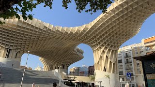 Las Setas de Sevilla The Mushroom Seville Spain Walkaround and Views [upl. by Ymirej954]