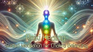 Guided Meditation REIKI HEALING MEDITATION REIKI CHAKRA BALANCING [upl. by Eseilana717]