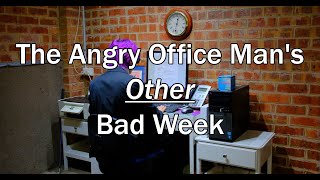 The Angry Office Mans Other Bad Week [upl. by Engeddi]