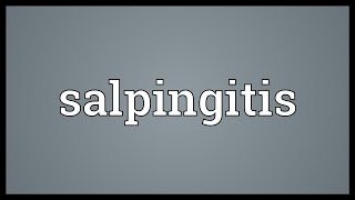 Salpingitis Meaning [upl. by Nerfe]