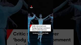 Critic slammed over body shaming comment about ballet dancers [upl. by Liddy513]