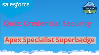 Quiz Credential Security  Apex Specialist Superbadge  Salesforce [upl. by Aninnaig]