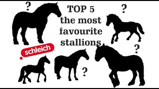 TOP 5  My favourite Schleich stallions [upl. by Hal]