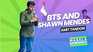 BTS AND SHAWN MENDES  Stand Up Comedy by Amit Tandon Masala Sandwich Ep 2 [upl. by Anaiuq]