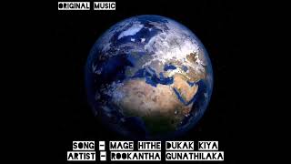 Mage Hithe Dukak  Rookantha Gunathilaka  Original Music [upl. by Alrats]