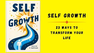 Self Growth 23 Ways to Transform Your Life  Audiobook [upl. by Nathaniel]