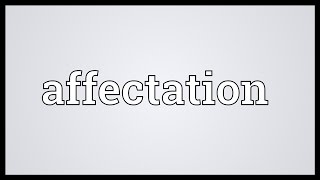 Affectation Meaning [upl. by Fiden]