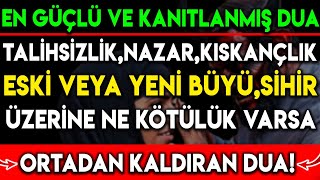 TALİHSİZLİK NAZAR KISKANÇLIK ESKİ VEYA YENİ BÜYÜ SİHİR NE VARSA ORTADAN KALDIRAN DUA [upl. by Erine534]