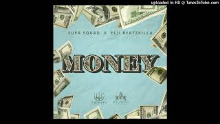 Supa Squad – Money Feat Elji Beatzkilla [upl. by Mayes]