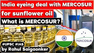 India negotiates with MERCOSUR over sunflower oil import What is the status  UPSC [upl. by Shanda]