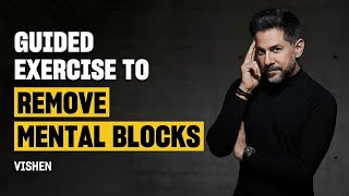 Guided Exercise to Remove Common Mental Blocks to Success  Vishen [upl. by Jo-Ann326]