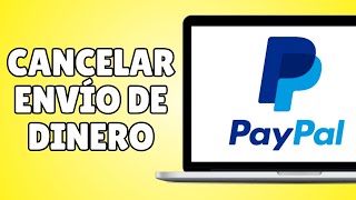 Cómo Cancelar un Envío de Dinero por Paypal En 1 minuto [upl. by Duwe]