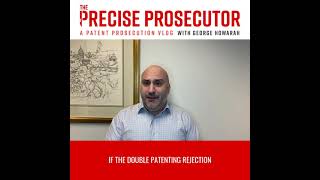 The Precise Prosecutor Episode 11 Double Patenting Rejections amp Terminal Disclaimers [upl. by Felder]