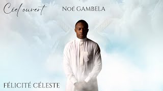 NOÉ GAMBELA  FÉLICITÉ CÉLÈSTE VIDEO OFFICIAL [upl. by Stanly]