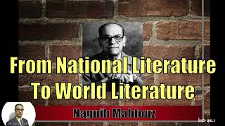 P2 Naguib Mahfouz From National Literature to World Literature [upl. by Lehteb132]