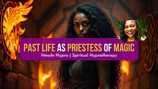 263 Neoshi Hypno  PAST LIFE as Priestess of MAGIC  Spiritual Hypnosis [upl. by Gibert637]