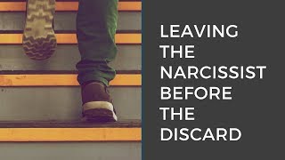 Leaving a Narcissist Before the Discard [upl. by Ahsain78]