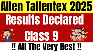 The WAIT is Over Allen Tallentex 2025 Results are OUT Tallentex Class 9 Results [upl. by Solohcin932]