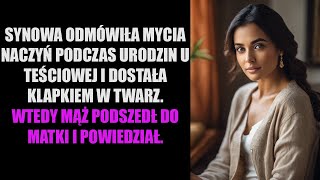 SYNOWA ODMÓWIŁA MYCIA NACZYŃ PODCZAS URODZIN U TEŚCIOWEJ I DOSTAŁA KLAPKIEM W TWARZ WTEDY [upl. by Greenman]