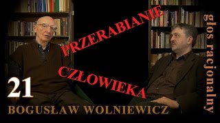 Bogusław Wolniewicz Paweł Okołowski 21 PRZERABIANIE CZŁOWIEKA [upl. by Nodgnal]