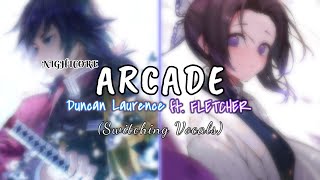 Nightcore  Arcade Switching Vocals Duncan Laurence feat FLETCHER  Lyrics [upl. by Burhans]