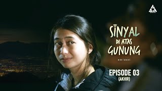 SINYAL DI ATAS GUNUNG  The Series EPISODE 03 ENDING [upl. by Sammons272]