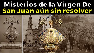 31 Misterios de la Virgen De San Juan de Los Lagos que la ciencia no puede explicar [upl. by Devon]