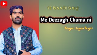 Me Deezagh Chama Ni  New Balochi Song 2024  Singer Jagoo Bugti  YT Balochi Song [upl. by Raji45]