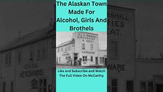 Alcohol Girls and Brothels  Welcome To McCarthy Alaska shorts [upl. by Derr925]