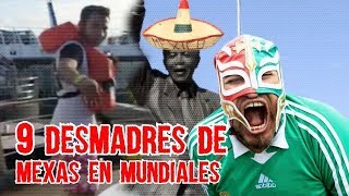 9 Desmadres de Aficionados Mexicanos en los Mundiales ESPECIAL RUSIA 2018 Boser Salseo [upl. by Tristis639]