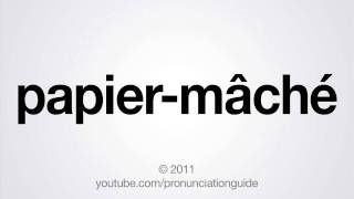 How to Pronounce Papiermâché [upl. by Geri]