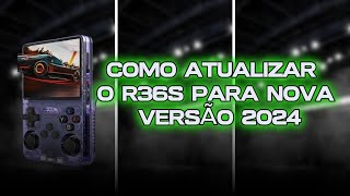 COMO ATUALIZAR O SISTEMA DO R36S PARA NOVA VERSÃO 2024  TUTORIAL [upl. by Aneehsit]