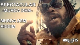 Spectacular amp Irie Ites  Murda Dem Official Video [upl. by Woodley288]