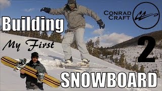 BUILDING A SNOWBOARD part 2 finishing and riding my DIY board Conrad Craft [upl. by Fantasia]