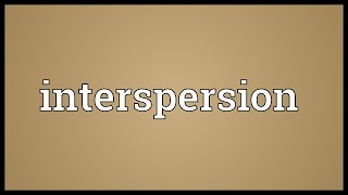 Interspersion Meaning [upl. by Eniluqcaj]