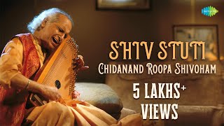 Shiv Stuti  Chidanand Roopa Shivoham  Powerful Shiva Mantra By Pt Jasraj  Indian Classical Music [upl. by Elaval]