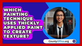 Which Painting Technique Uses Thickly Applied Paint To Create Texture  CountyOfficeorg [upl. by Jennings]