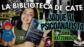 Leyendo JAQUE AL PSICOANALISTA de John Katzenbach  La biblioteca de Cate [upl. by Allemaj]