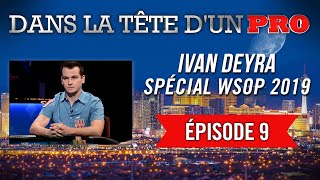 Dans la Tête dun Pro  Ivan Deyra aux WSOP 2019 9 [upl. by Anivram405]