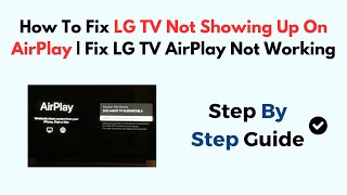 How To Fix LG TV Not Showing Up On AirPlay  Fix LG TV AirPlay Not Working [upl. by Oringa196]